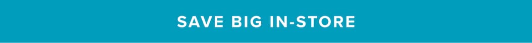 Save big in-store