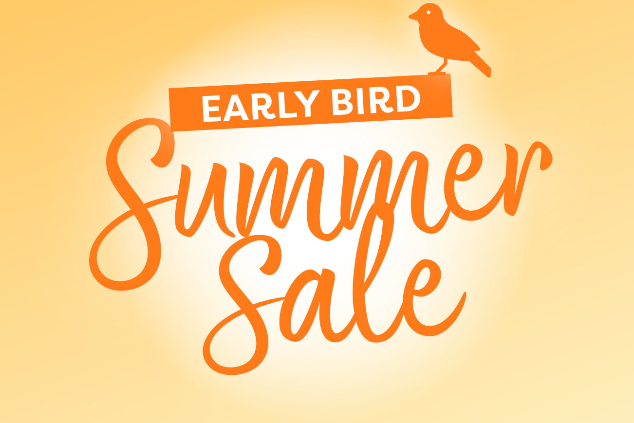 Early Bird Summer Sale