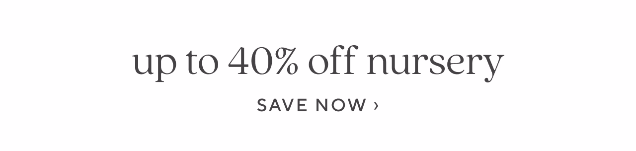 up to 40% off nursery