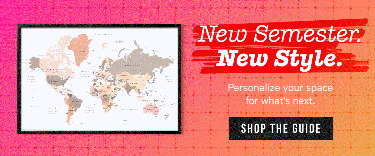 New Semester. New Style. Personalize your space for what's next.