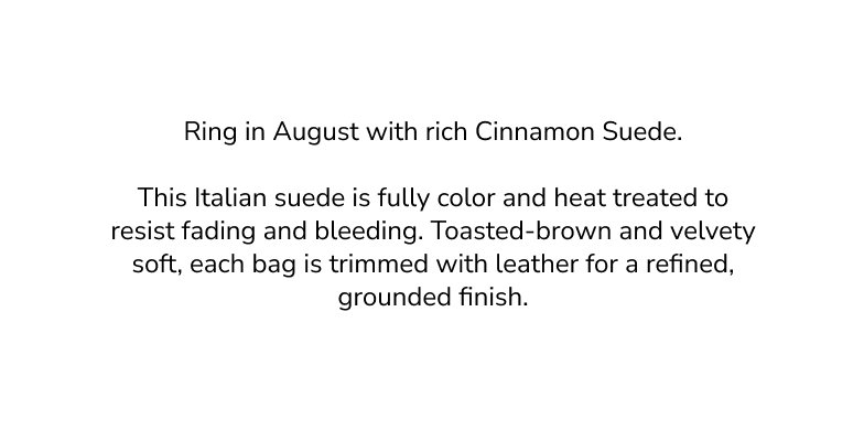 Marketing copy introducing Hammitt Cinnamon Suede, describing rich Italian suede that is fully color and heat treated to resist fading and bleeding, finished with leather trim for a refined everyday look.