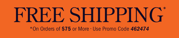 Free Shipping on Orders Of $75 or More | Use Promo Code 462474