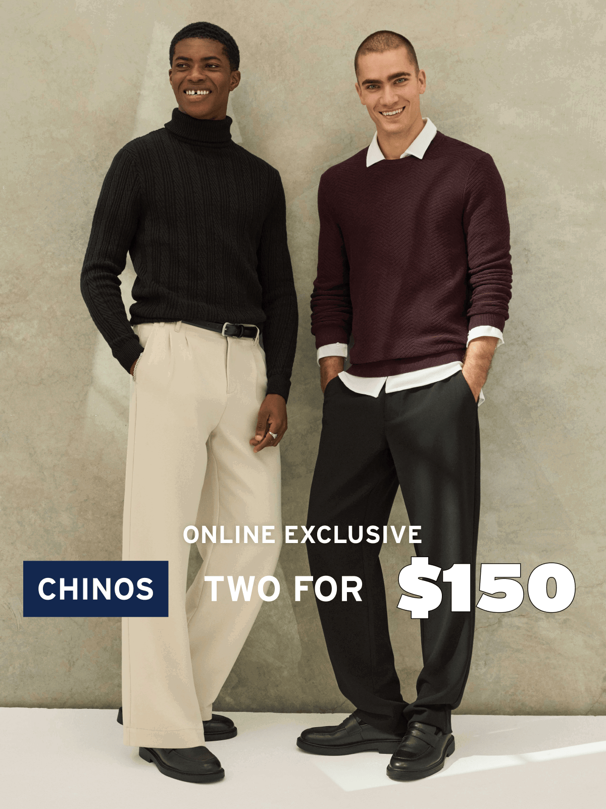 Online Exclusive - 2 For $150 Chinos