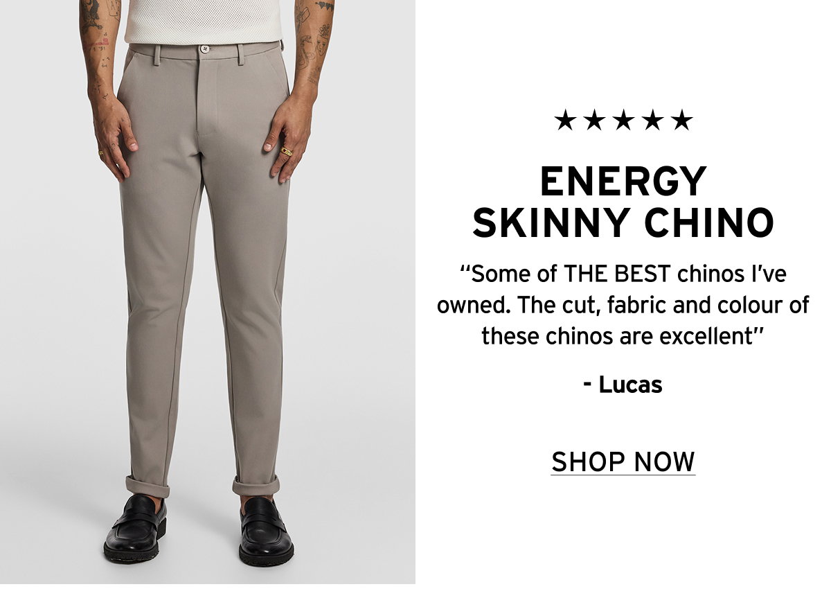 Shop our Energy Skinny Chino