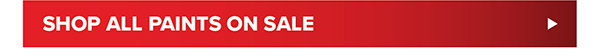Shop all Paints on Sale >