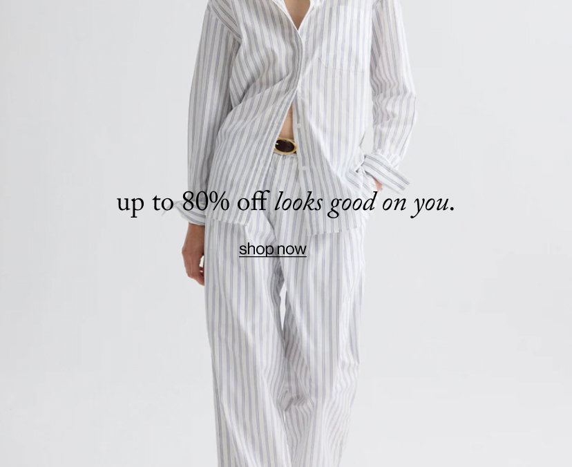 up to 80% off looks good on you.