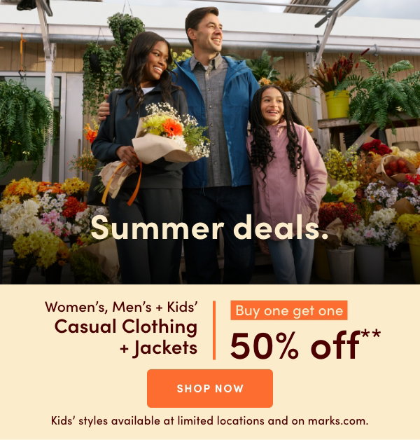 Women's, Men's + Kids' Casual Clothing + Jackets Buy one get one 50% OFF*