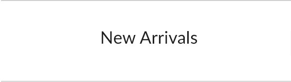 New Arrivals