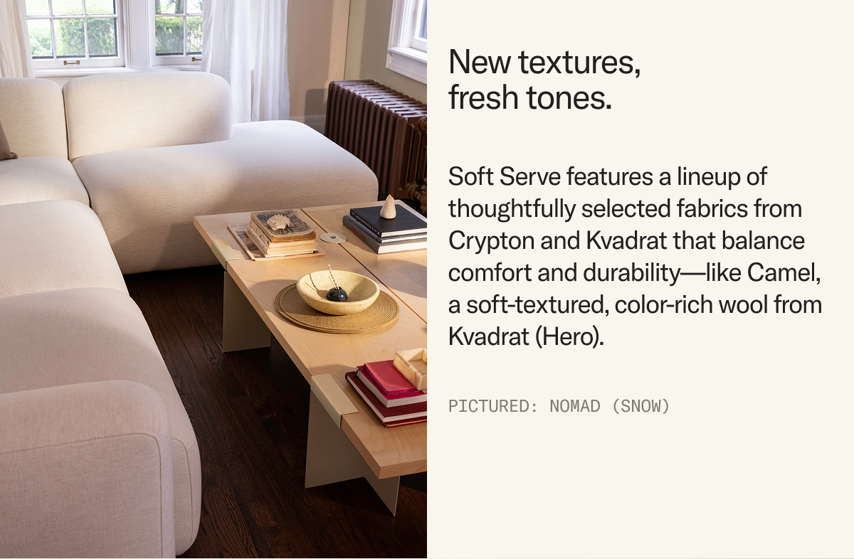 Soft Serve features a lineup of thoughtfully selected fabrics from Crypton and Kvadrat that balance comfort and durability—like Camel, a soft-textured, color-rich wool from Kvadrat (Hero).