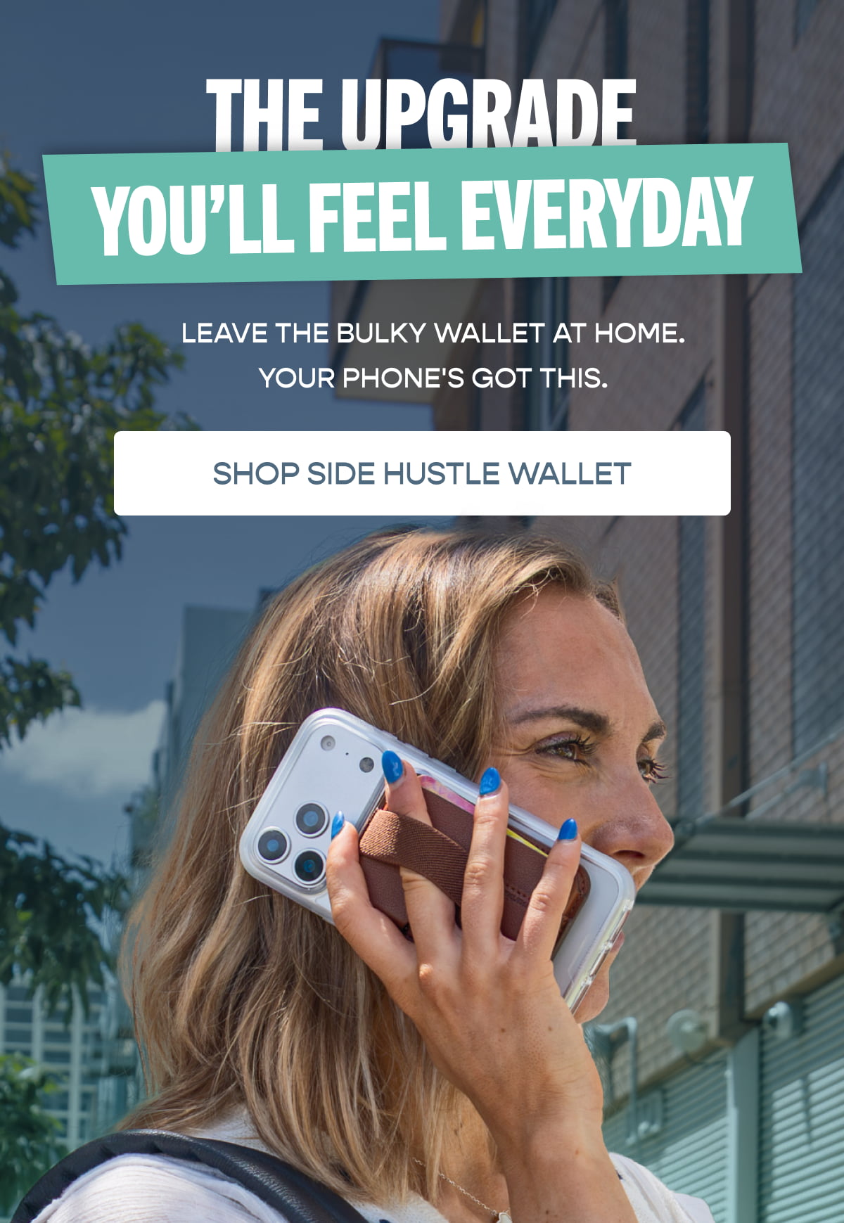 The Upgrade You’ll Feel Everyday [Click here to SHOP SIDE HUSTLE WALLET]
