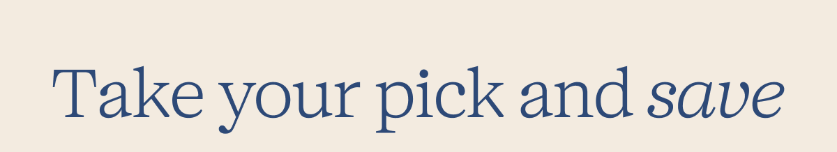 Take your pick and save