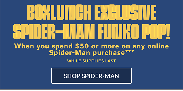 Last day! BoxLunch exclusive Spider-Man Funko Pop! when you spend 50 dollars or more on any online Spider-Man purchase. While supplies last. Shop Spider-Man