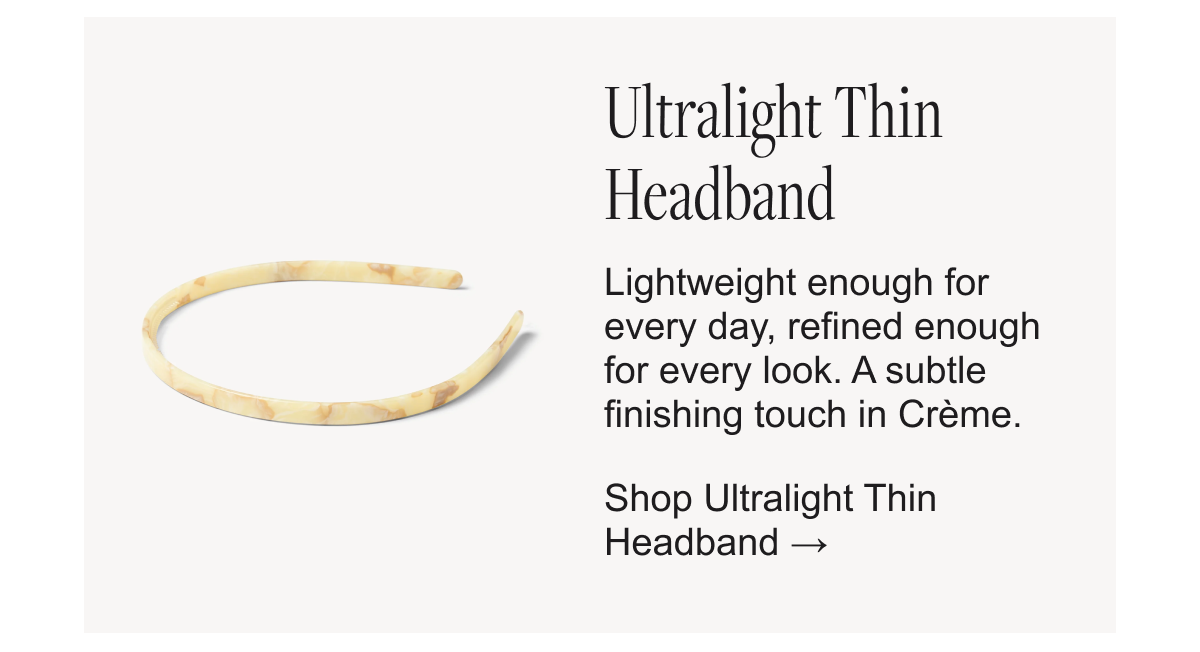 Shop Ultralight Thin Headband →