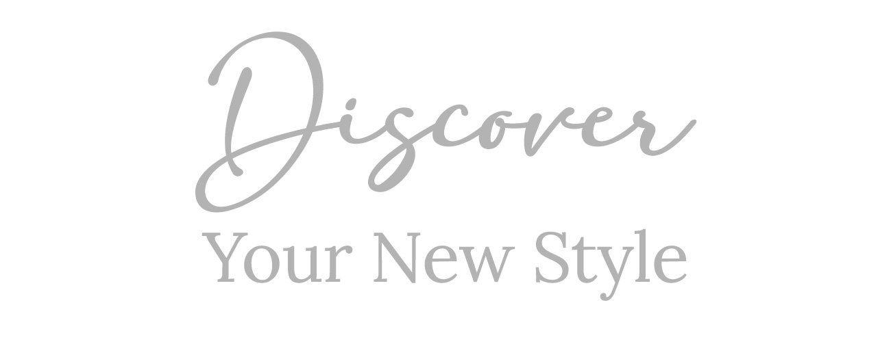 Discover Your New Style