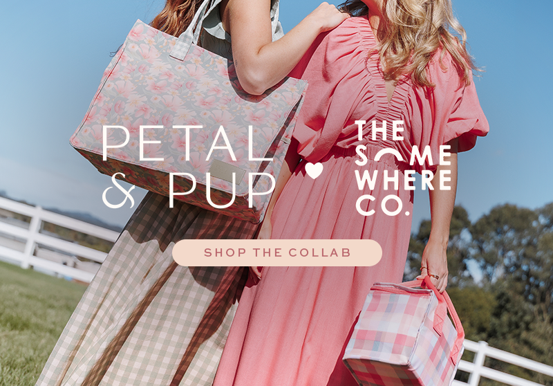 Petal & Pup x The Somewhere Co. 