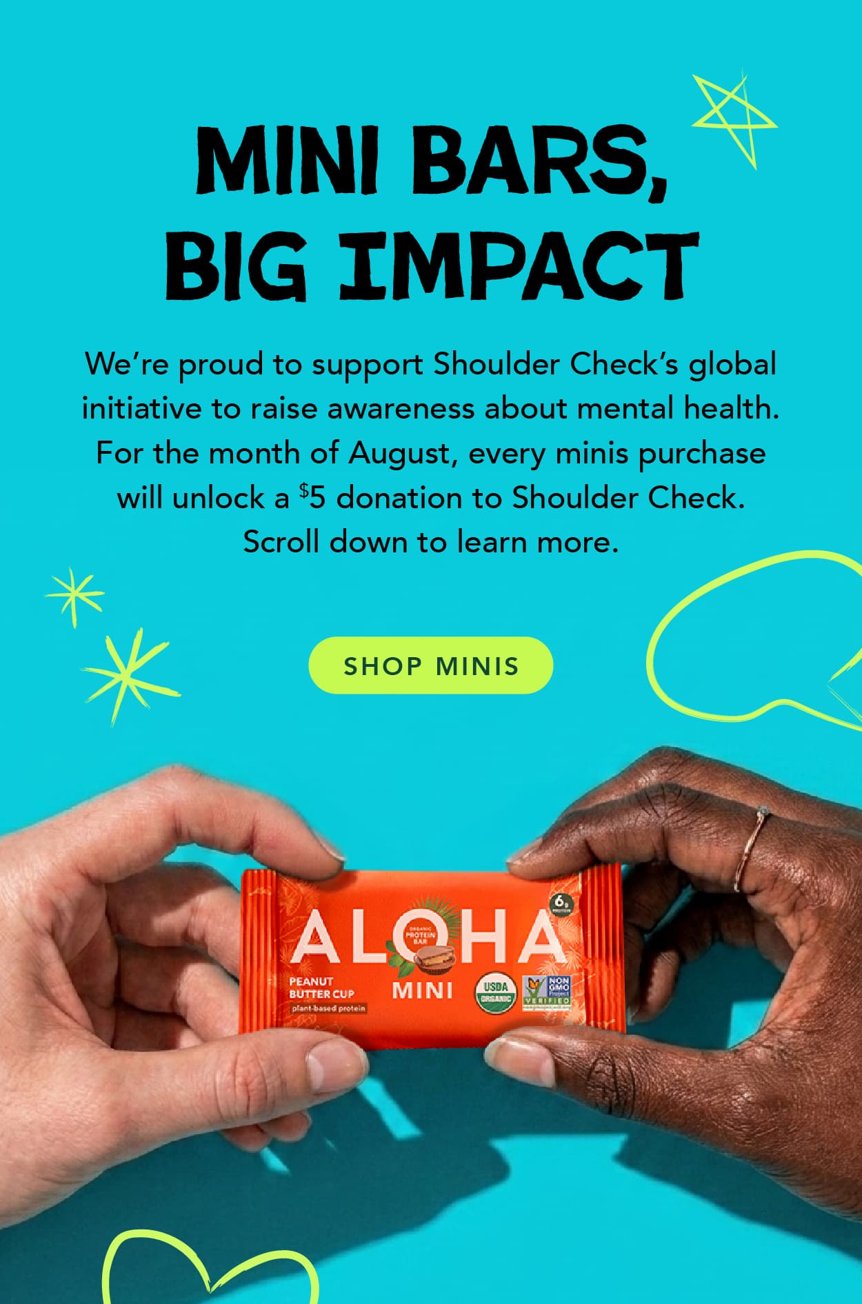 We're proud to support Shoulder Check's global initiative to raise awareness about mental health. For the month of August, every minis purchase will unlock a $5 donation to Shoulder Check. Scroll down to learn more.