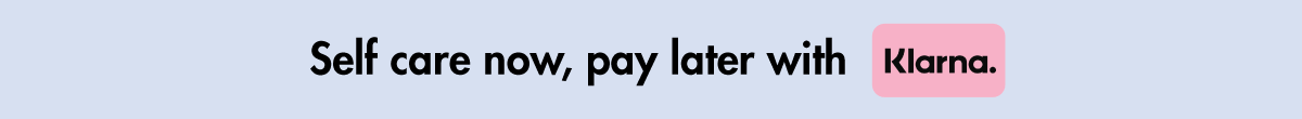 Self care now, pay later with Klarna.