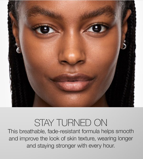 Slot 4: Fade-resistant formula helps smooth and improve the look of skin texture, wearing longer and staying stronger with every hour.