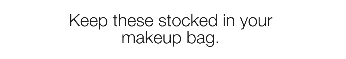 Keep these stocked in your makeup bag.