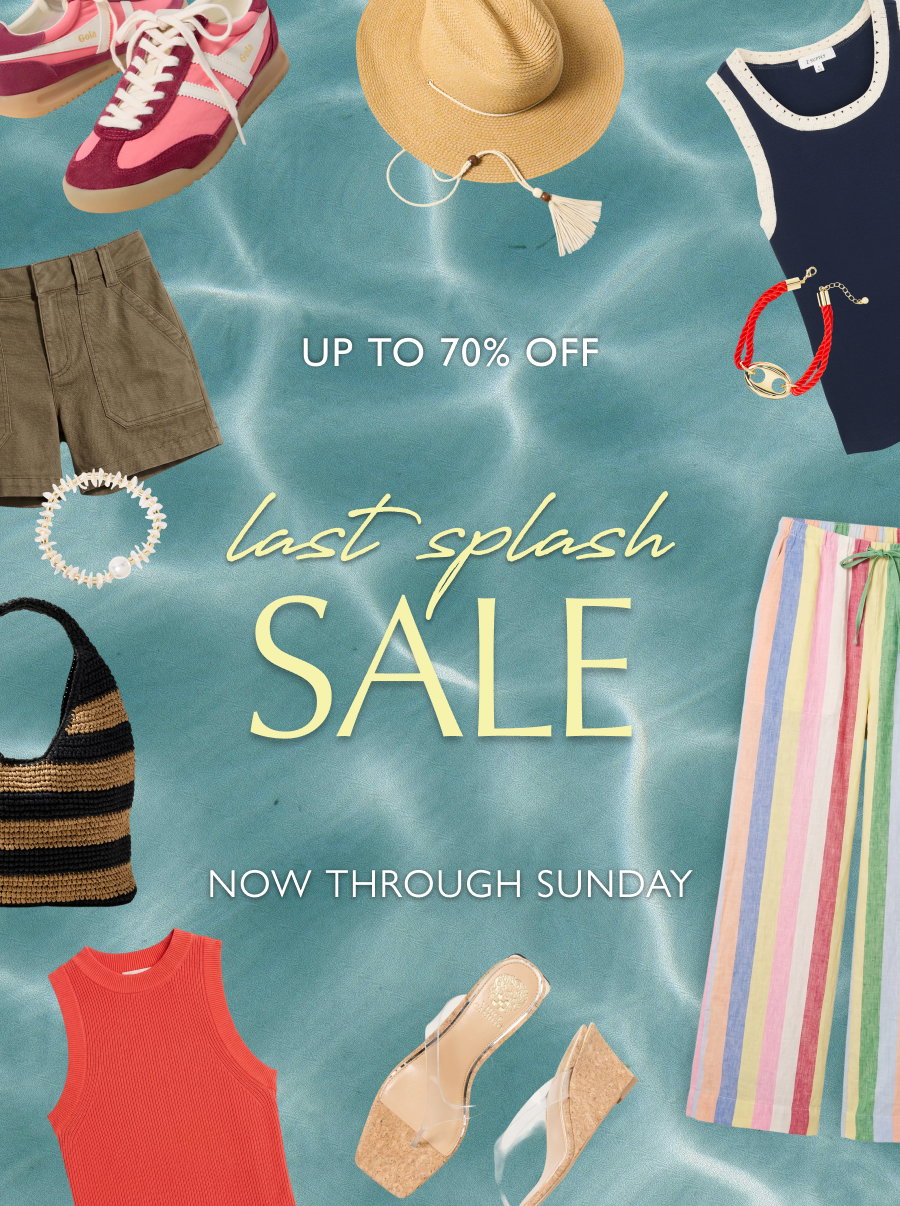 Last Splash Sale now through Sunday. Save up to 70%. Collage of images of summer fashion and accessories on sale now at EVEREVE. SHOP NOW