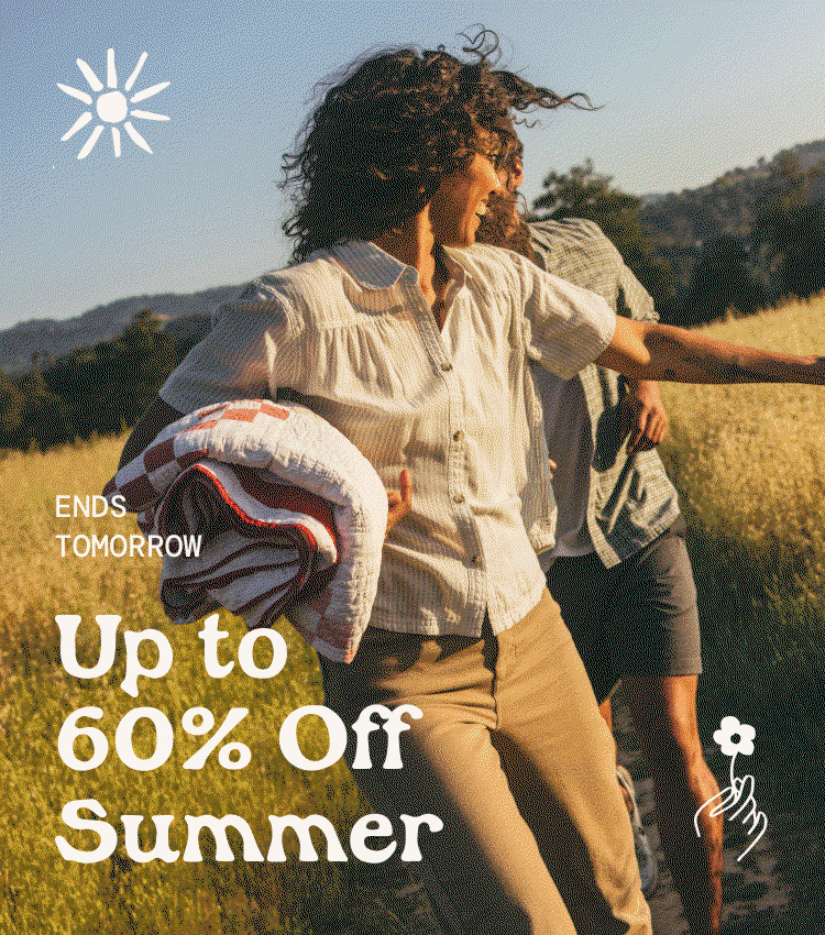 Up to 60% Off Summer Sale Ends Tomorrow