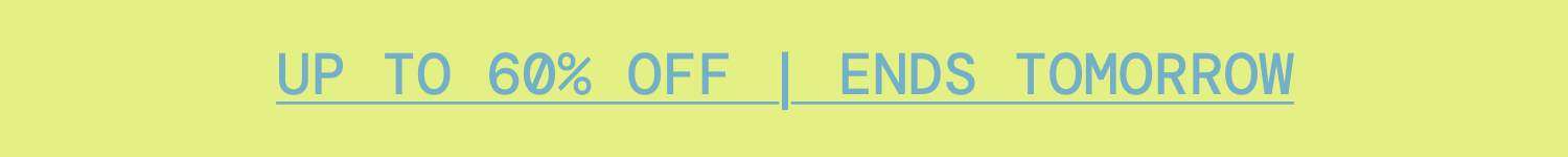 Up to 60% OffEnds Tomorrow
