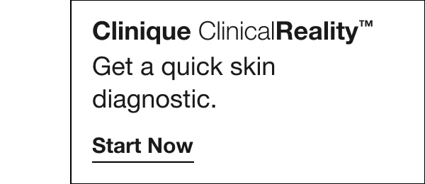 Clinique ClinicalReality™™: Get a quick skin diagnostic. START NOW