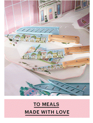 TO MEALS MADE WITH LOVE
