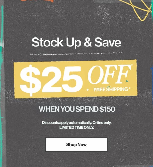 Stock Up and Save! $25 Off $150 + Free Shipping