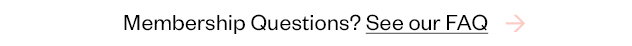 Membership Questions? See our FAQ