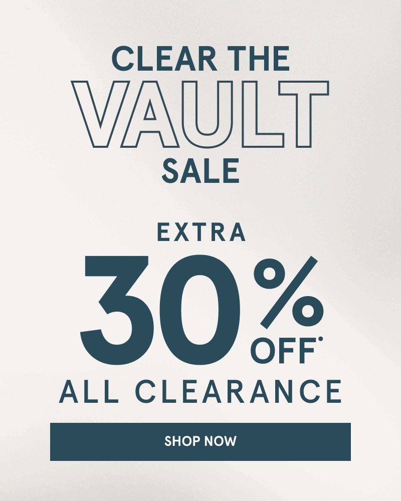 Clear the Vault Sale. Extra 30% off all clearance. Click shop now.