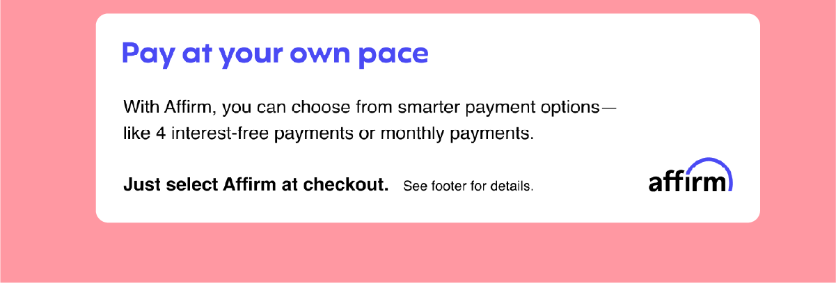 PAY LATER WITH AFFIRM / SHOP NOW