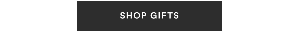 Looking for a gift? We have those, too. SHOP GIFTS>>