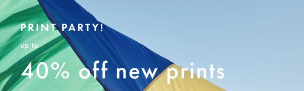 STARTS TODAY! Up to 40% off new prints