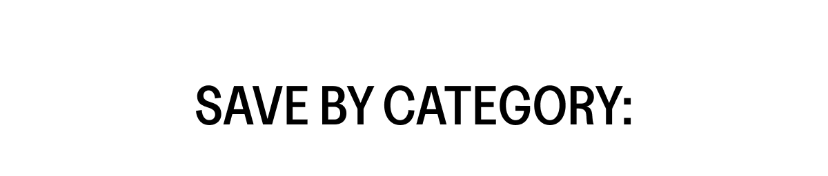 SAVE BY CATEGORY