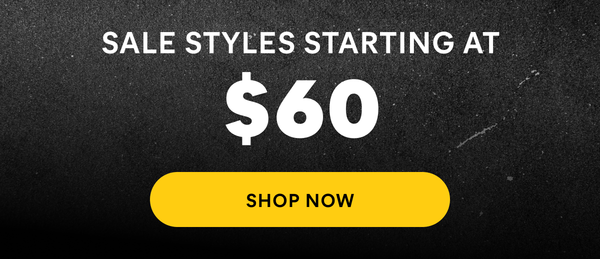 CAT - SALE STYLES STARTING AT $60 - SHOP NOW.