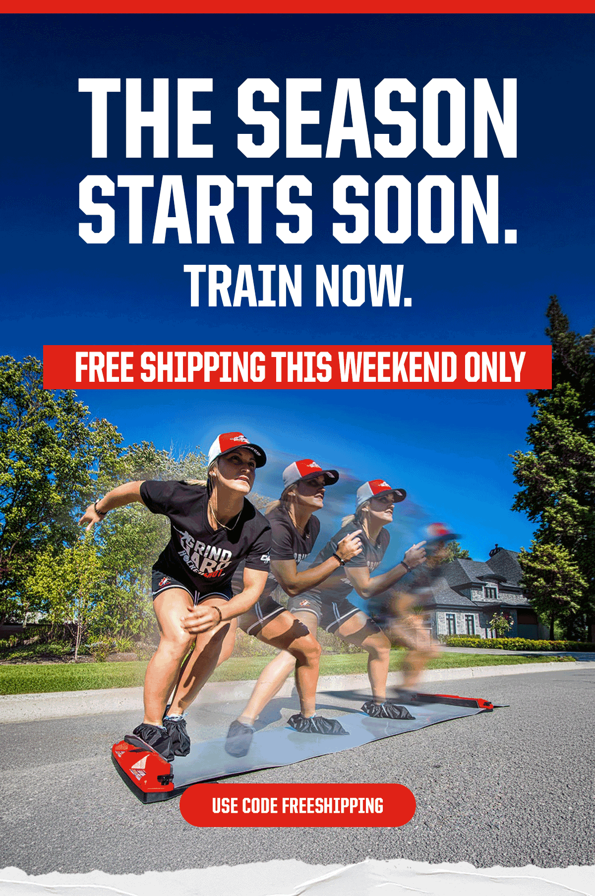Headline: The Season Starts Soon. Train Now. Subheader: Free shipping this weekend only. CTA: Use Code FREESHIPPING