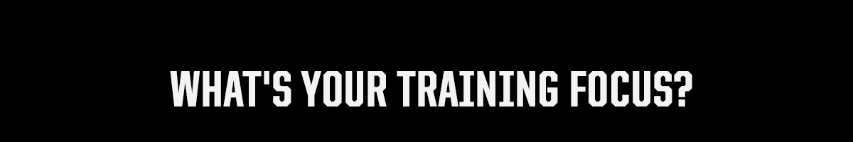 What's Your Training Focus?