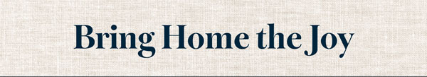 Bring Home the Joy
