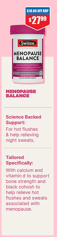 Save on Swisse Menopause Balance 60 Tablets Swisse Menopause Balance 60 Tablets Swisse Menopause Balance 60 Tablets Swisse Menopause Balance 60 Tablets Swisse Menopause Balance 60 Tablets  Thumbnail for Swisse Menopause Balance 60 Tablets  Thumbnail for Swisse Menopause Balance 60 Tablets  Thumbnail for Swisse Menopause Balance 60 Tablets  Thumbnail for Swisse Menopause Balance 60 Tablets  Thumbnail for Swisse Menopause Balance 60 Tablets  Thumbnail for Swisse Menopause Balance 60 Tablets Always read the label and follow the directions for use. Please refer to any health and product warnings below. Swisse Menopause Balance 60 Tablets at Chemist Warehouse sale ends 5 August 2026