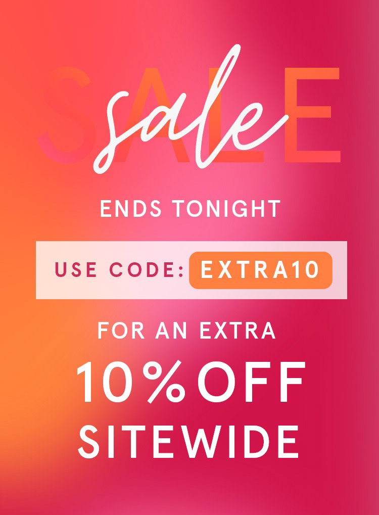 Summer Sale Ends Today - Extra 10% Off Sitewide