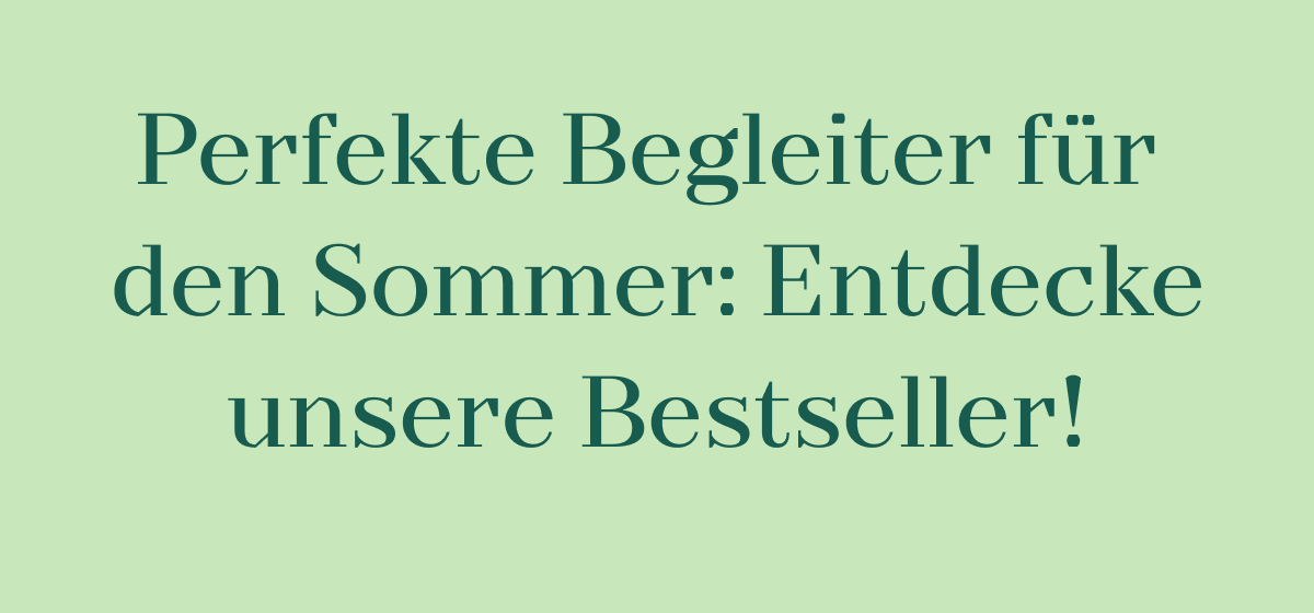 Perfekte Begleiter für den Sommer: Entdecke unsere Bestseller!