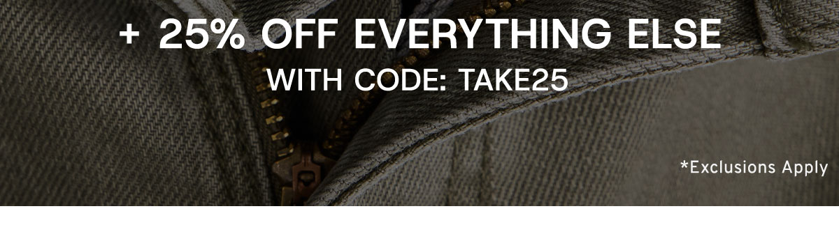 +25% Off Everything Else With Code: TAKE25 *Exclusions Apply