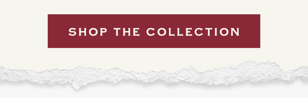 SHOP THE COLLECTION