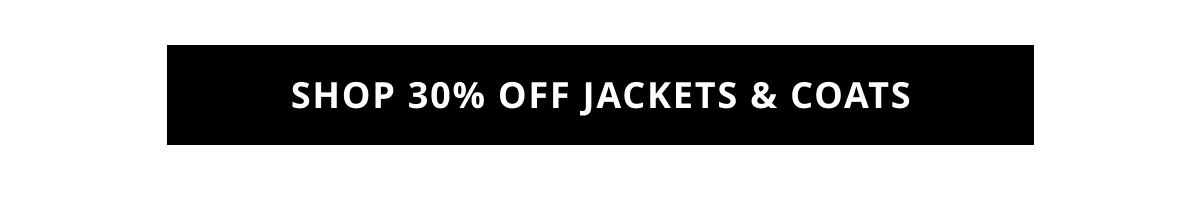 Shop 30% Off Jackets & Coats