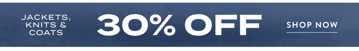 30% Off Jackets, Knits & Coats