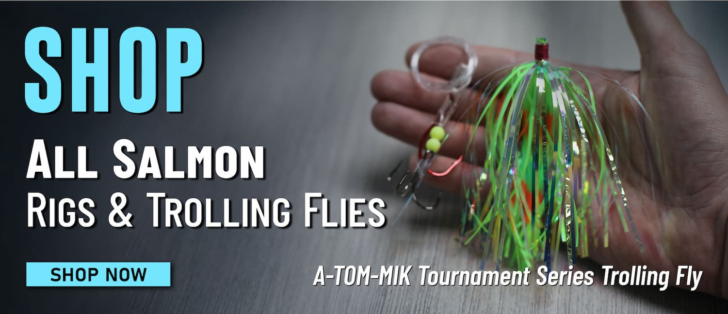 Shop All Salmon Rigs & Trolling Flies A-Tom-Mik Tournament Series Trolling Fly Shop Now
