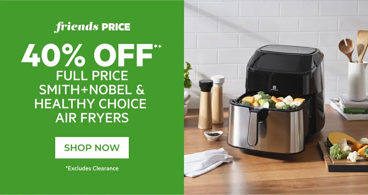 40% off full price smith+nobel & healthy choice air fryers