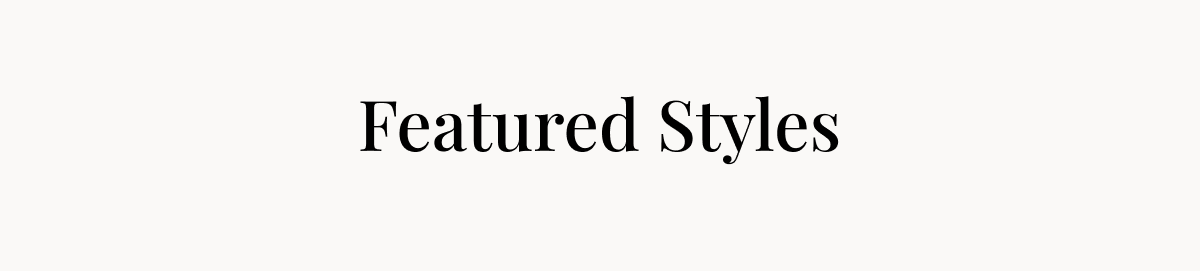 Featured Styles