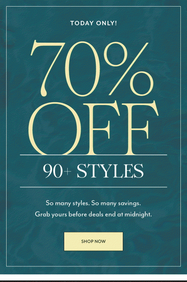 70% Off 90+ Styles